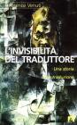 L' invisibilit� del traduttore. Una storia della traduzione