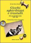 Giochi, sghiribizzi e trastulli. 100 (e pi�) giochi di strada (1935-1955)