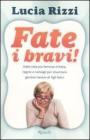 Fate i bravi! Dalla tata pi� famosa d'Italia, regole e consigli per diventare genitori sereni di figli felici