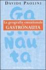 La geografia emozionale del gastronauta