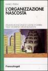 L' organizzazione nascosta. Dinamiche inconsce e zone d'ombra nelle moderne organizzazioni L' organizzazione nascosta. Dinamiche inconsce e zone d'ombra nelle moderne organizzazioni