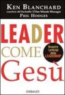 Leader come Ges�. Lezioni dal pi� grande leader di tutti i tempi