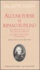 Alcune poesie di Ripano Eupilino seguite dalle scelte d'autore per le �Rime degli Arcadi� e le �Rime varie�. Con il saggio di Giosu� Carducci �Il Parini principiante