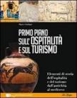 Primo piano sulla storia dell'ospitalit� e del turismo. Con espansione online. Per le Scuole superiori