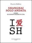 Shanghai solo andata. Storie di giovani italiani in Cina