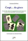 Corpi... da gioco. Il �prete delle calzette� sui marciapiedi dei bimbi dimenticati. La lotta contro la pedofilia e la pedopornografia