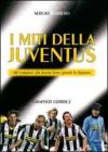I miti della Juve. 60 campioni che hanno fatto grande la Signora I miti della Juve. 60 campioni che hanno fatto grande la Signora