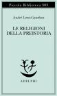 Le religioni della preistoria. Paleolitico
