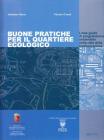 Buone pratiche per il quartiere ecologico. Linee guida di progettazione sostenibile nella citt� della trasformazione