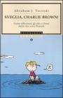 Sveglia, Charlie Brown! Come affrontare gli alti e i bassi della vita con i Peanuts