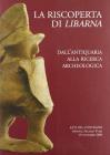 La riscoperta di Libarna. Dall'antiquaria alla ricerca archeologica