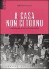 A casa non ci torno. Autobiografia di una comunista eretica