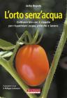 L' orto senz'acqua. Coltivare bio con il cippato per risparmiare acqua, petrolio e lavoro L' orto senz'acqua. Coltivare bio con il cippato per risparmiare acqua, petrolio e lavoro