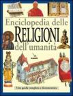 Enciclopedia delle religioni dell'umanit�. Una guida completa e documentata