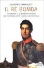 Il Re Bomba. Ferdinando II, il Borbone di Napoli che per primo lott� contro l'unit� d'Italia