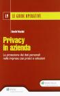 Privacy in azienda. La protezione dei dati personali nelle imprese: casi pratici e soluzioni