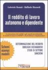 Il reddito di lavoro autonomo e dipendente. La tassazione dei redditi e gli aspetti previdenziali, le novit� in materia di IRAP e di previdenza complementare