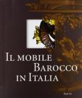 Il mobile barocco in Italia. Arredi e decorazioni d'interni dal 1600 al 1738