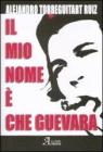 Il mio nome è Che Guevara Il mio nome è Che Guevara