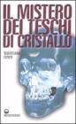 Il mistero dei teschi di cristallo Il mistero dei teschi di cristallo