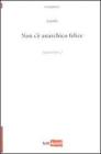 Non c'� anarchico felice. Anamorfosi vol.2
