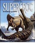 Supercroc. Le origini dei coccodrilli