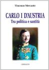 Carlo I d'Austria. Tra politica e santit�