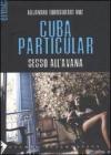 Cuba particular. Sesso all'Avana Cuba particular. Sesso all'Avana