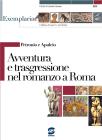 Avventura e trasgressione nel romanzo a Roma. Per i Licei e gli Ist. magistrali