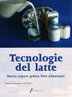 Tecnologia del latte. Materie prime e processi di lavorazione Tecnologia del latte. Materie prime e processi di lavorazione