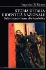 Storia d'Italia e identit� nazionale. Dalla grande guerra alla Repubblica