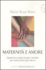 Maternità e amore. Quello di cui hanno bisogno i bambini per crescere bene qui e altrove Maternità e amore. Quello di cui hanno bisogno i bambini per crescere bene qui e altrove
