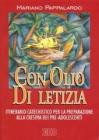 Con olio di letizia. Itinerario catechistico per la preparazione alla cresima dei pre-adolescenti