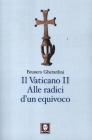 Il Vaticano II. Alle radici di un equivoco