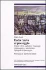 Dalla realt� al paesaggio. Come valori, culture e linguaggi organizzano e strutturano i progetti di paesaggio