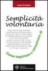 La semplicit� volontaria. Come inquinare e consumare di meno