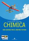 Chimica. Una scienza per il nostro futuro. Con laboratorio. Con espansione online. Per le Scuole superiori