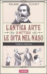 L' antica arte di mettersi le dita nel naso L' antica arte di mettersi le dita nel naso