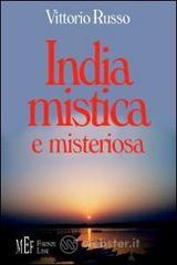 India mistica e misteriosa. Un viaggio indimenticabile