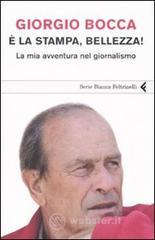 � la stampa, bellezza! La mia avventura nel giornalismo