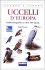Uccelli d'Europa. Guida fotografica a oltre 500 specie