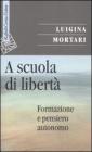 A scuola di libert�. Formazione e pensiero autonomo