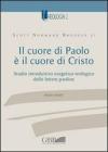 Il cuore di Paolo � il cuore di Cristo. Studio introduttivo esegetico-teologico delle lettere paoline