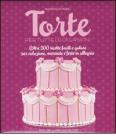 Torte per tutte le occasioni. Oltre 200 ricette facili e golose per colazioni, merende e feste in allegria