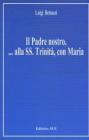 Il padre nostro... Alla Ss. Trinit�, con Maria