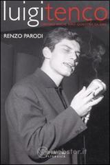 Luigi Tenco. Canter� finch� avr� qualcosa da dire