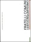 Fratelli comuni. Centocinquantesimo