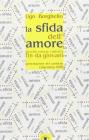 La sfida dell'amore. Perch� essere cattolici fin da giovani
