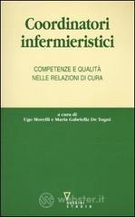 Coordinatori infermieristici. Competenze e qualità nelle relazioni di cura Coordinatori infermieristici. Competenze e qualità nelle relazioni di cura