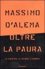 Oltre la paura. La sinistra, il futuro, l'Europa